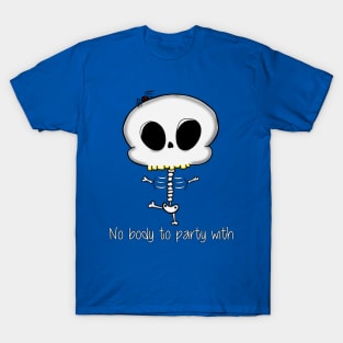 No Body To Party With T-Shirt